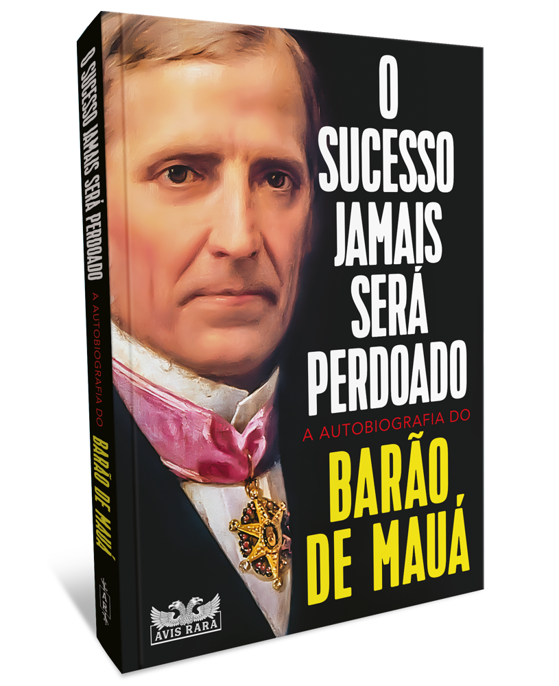 Avis Rara lança autobiografia do Barão de Mauá, um dos maiores visionários brasileiros