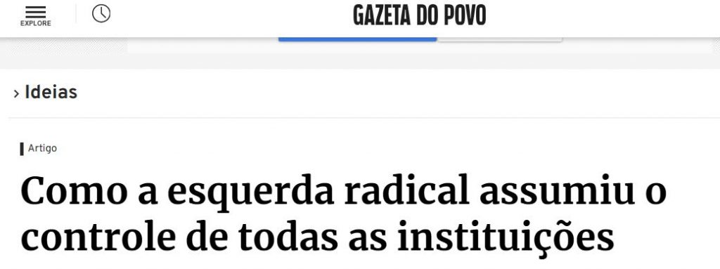 Gazeta do Povo – Como a esquerda radical assumiu o controle de todas as instituições